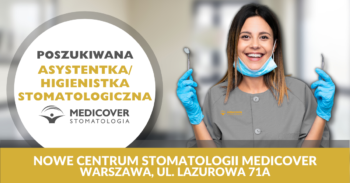 Asystentka/Higienistka Stomatologiczna - nowe Centrum w Warszawie
